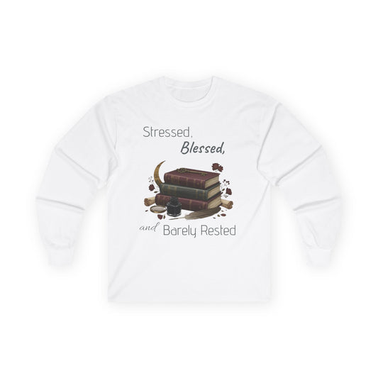 Stressed, Blessed, And Barely Rested Unisex Long Sleeve T-shirt