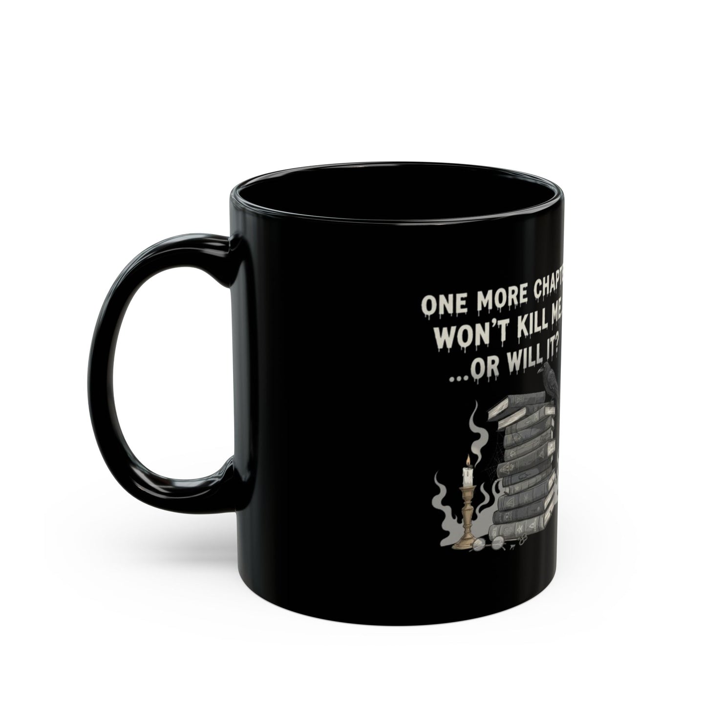 One More Chapter Won't Kill Me Mug, (11oz)