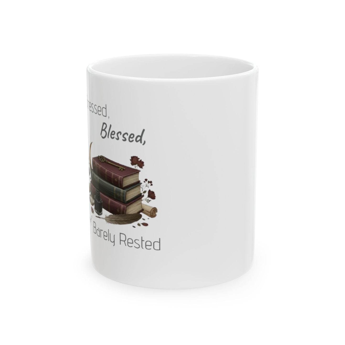 Stressed, Blessed And Barely Rested Mug (11oz)