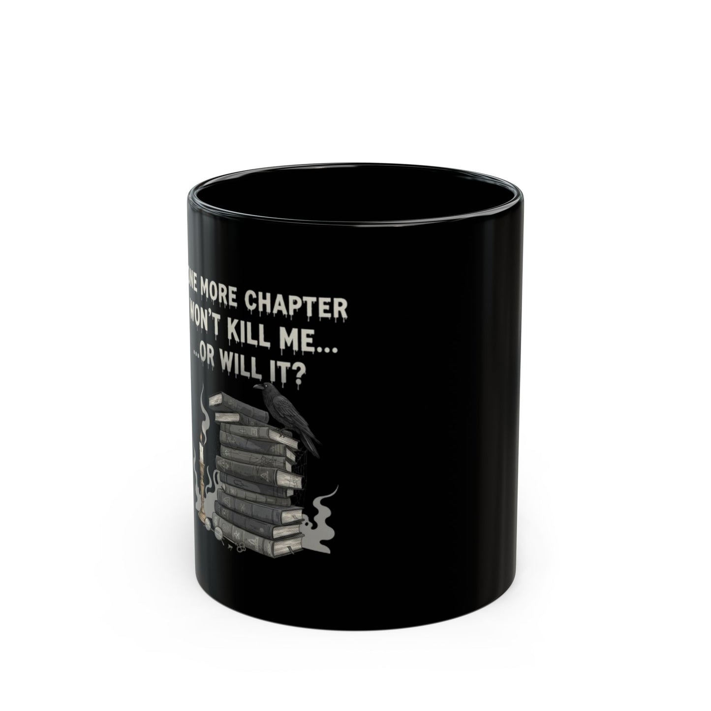 One More Chapter Won't Kill Me Mug, (11oz)